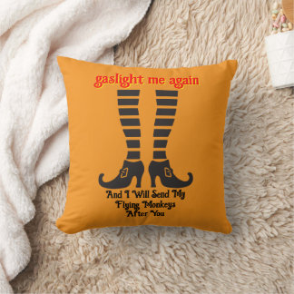 Gaslight Me Again I Will Send My Flying Monkeys Throw Pillow