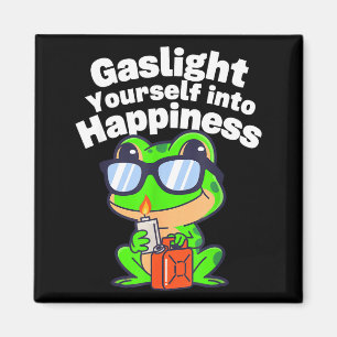 Gaslight yourself into happiness comedy coping too magnet