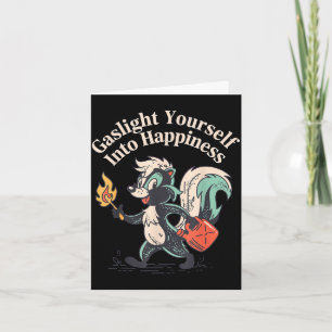 Gaslight yourself into happiness funny mental tric card
