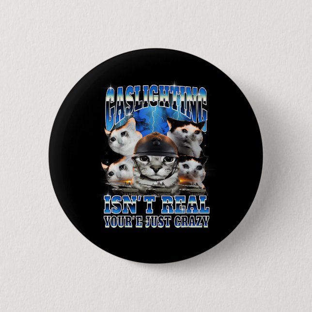 Gaslighting Isn't Real Funny Cat Meme Bootleg  2 Inch Round Button (Front)