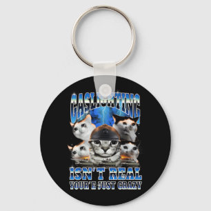 Gaslighting Isn't Real Funny Cat Meme Bootleg Keychain