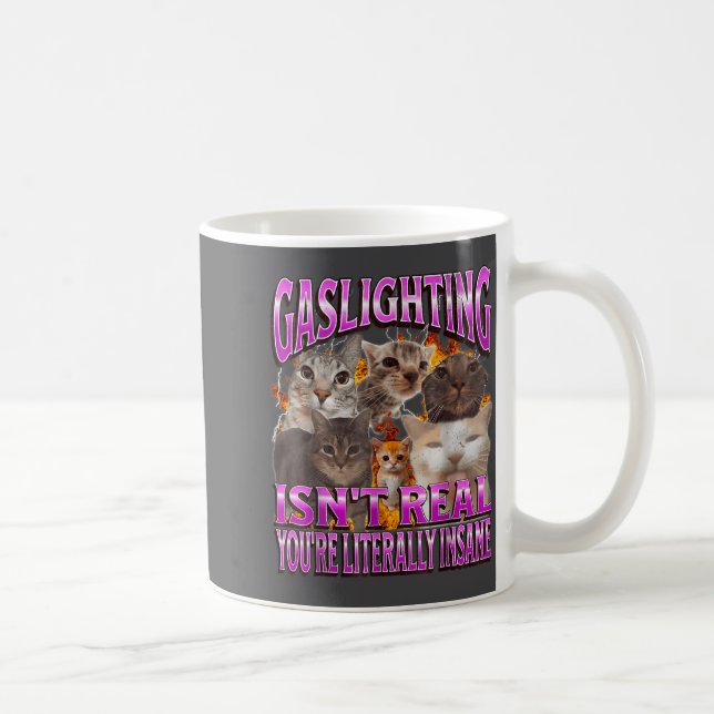 Gaslighting Isn't Real Funny Cat Meme Bootleg Grap Coffee Mug (Right)