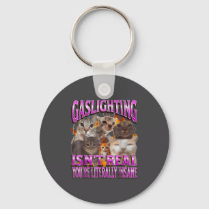 Gaslighting Isn't Real Funny Cat Meme Bootleg Grap Keychain