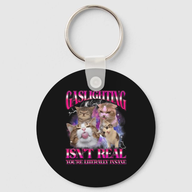 Gaslighting Isnt Real Funny Cat Meme Bootleg Graph Keychain (Front)
