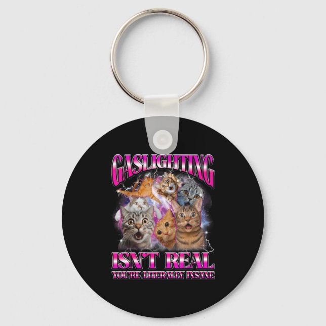 Gaslighting Isnt Real Funny Cat Meme Bootleg Graph Keychain (Front)