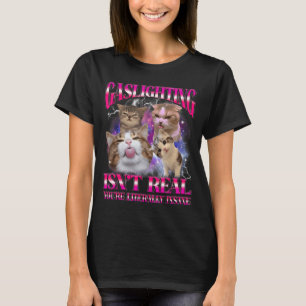 Gaslighting Isnt Real Funny Cat Meme Bootleg Graph T-Shirt