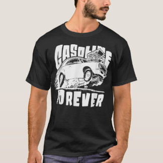 Gasoline Forever Funny Gas Cars Tees