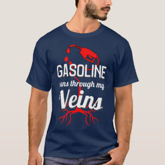 Gasoline Runs Through My Veins  Lover Mechanic T-Shirt