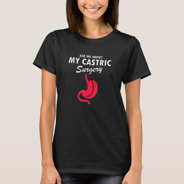 Gastric Bypass Surgery and Gastric Surgeon Design T-Shirt (Front)