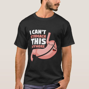 Gastric Bypass Surgery Funny I Can'T Stomach This  T-Shirt