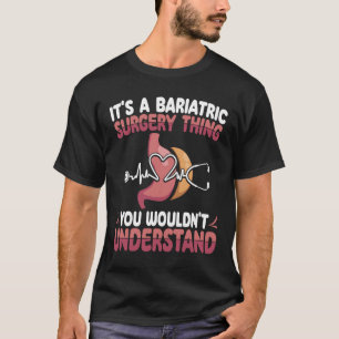 Gastric Surgeon Bariatric Downsizing Sleeve Surger T-Shirt