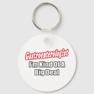 Gastroenterologist...Kind of a Big Deal Keychain