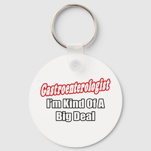 Gastroenterologist...Kind of a Big Deal Keychain (Front)