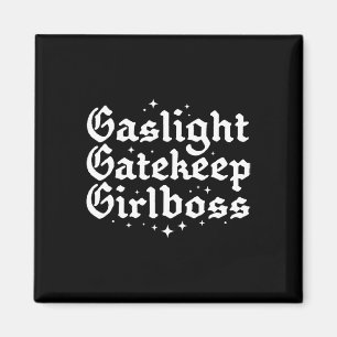 Gatekeep Girlboss Funny Bossbabe Feminist Meme Got Magnet
