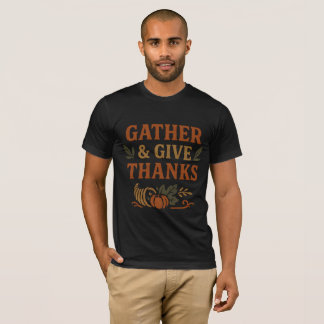 Gather & Give Thanks – Rustic Thanksgiving T-Shirt