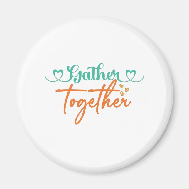 Gather Together Magnet (Front)