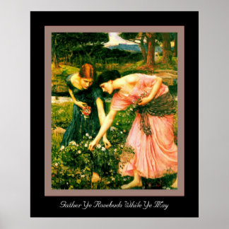 Gather Ye Rosebuds Poster