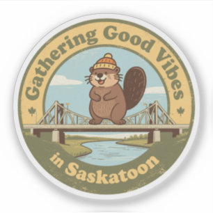 Gathering Good Vibes in Saskatoon Funny Beaver