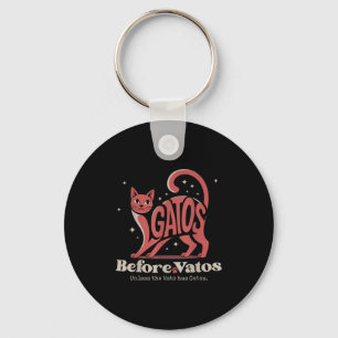 Gatos Before Vatos Unless The Vato Has Gatos Keychain