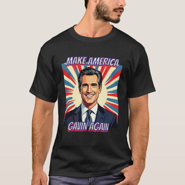 Gavin Newsom for President 2028 | Make America T-Shirt (Front)