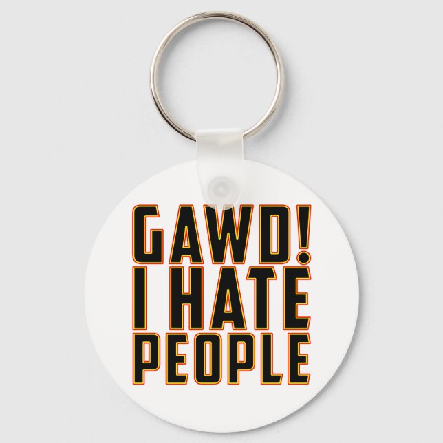 Gawd! I Hate People! Keychain (Front)