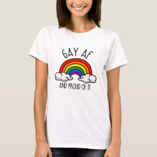 GAY AF and proud of it T-Shirt