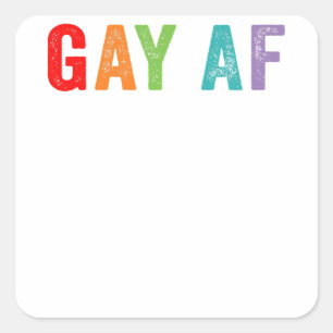 Gay AF Rainbow Queer Gay Pride Quote Saying Meme L Square Sticker