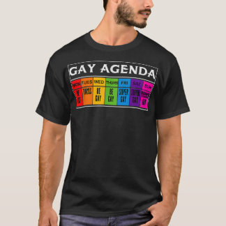 Gay agenda schedule LGBTQ be gay tacos super brunc T-Shirt