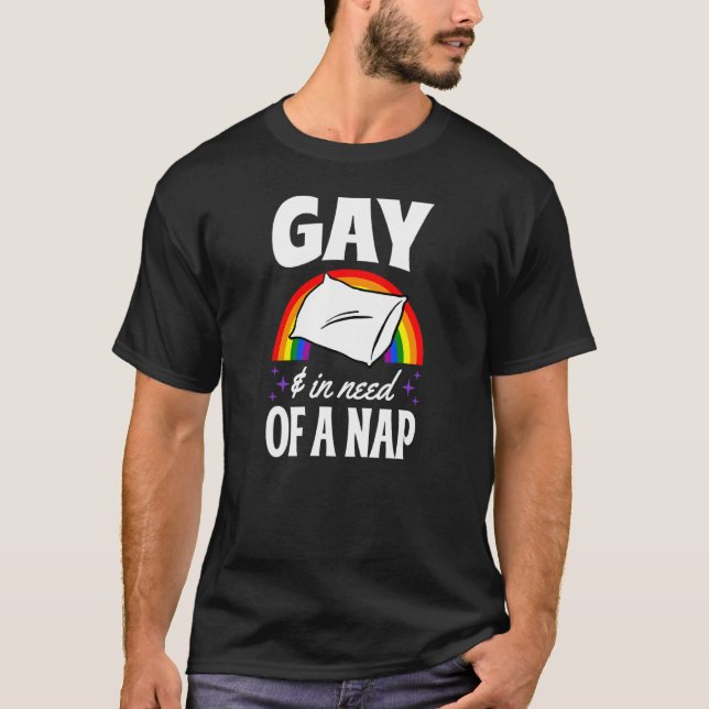 Gay And In Need Of A Nap Queer And Tire Lgbtq Prid T-Shirt (Front)