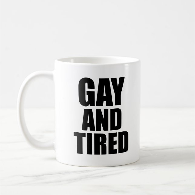 Gay and tired coffee mug (Left)