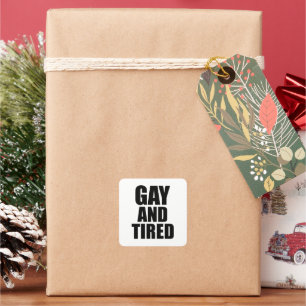 Gay and tired square sticker