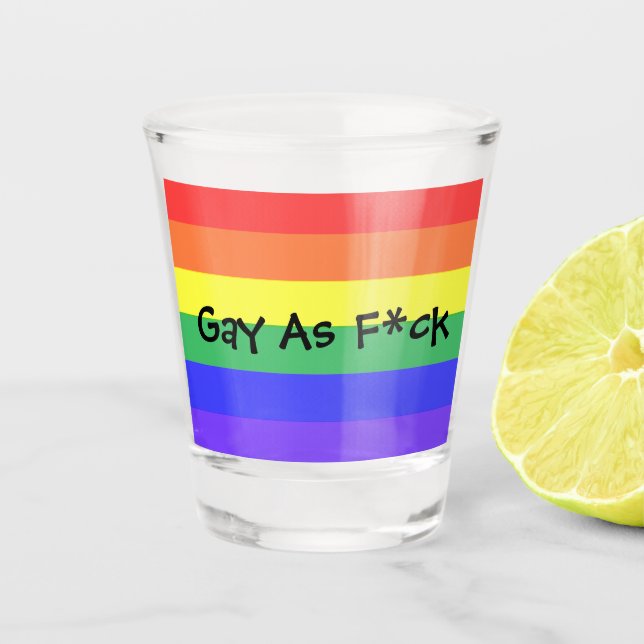 Gay As F*ck Shot Glass (Front)