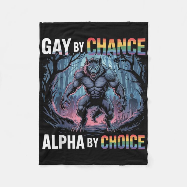 Gay By Chance Alpha By Choice Funny Alpha Wolf Mem Fleece Blanket (Front)