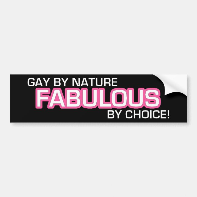 Gay By Nature, Fabulous By choice! Bumper Sticker (Front)