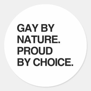 GAY BY NATURE. PROUD BY CHOICE.png Classic Round Sticker