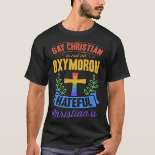 Gay Christian Is Not An Oxymoron Hateful Christian T-Shirt