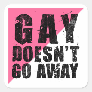 Gay Doesn't Go Away Square White Sticker