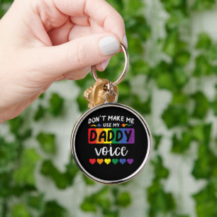 Gay Dont Make Me Use Daddy Voice Keychain
