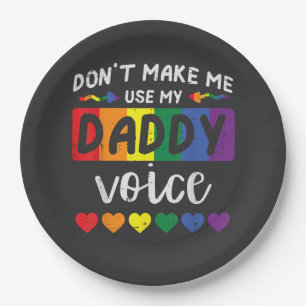 Gay Dont Make Me Use Daddy Voice Paper Plate