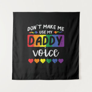 Gay Dont Make Me Use Daddy Voice Tapestry