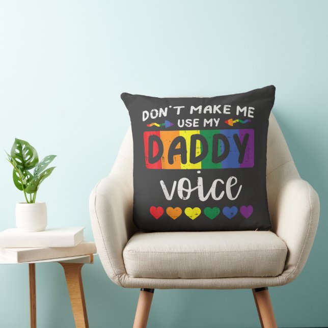 Gay Dont Make Me Use Daddy Voice Throw Pillow (Chair)