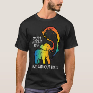 Gay Elephant Dream Without Fear Rainbow Pride Lgbt T-Shirt