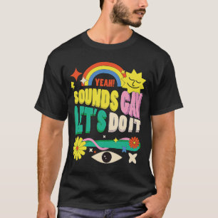Gay Humour Gay Relationship Sounds Gay Im In T-Shirt