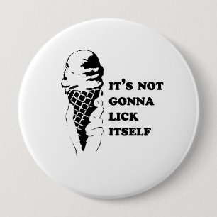 Gay Humour lick itself reverse 4 Inch Round Button