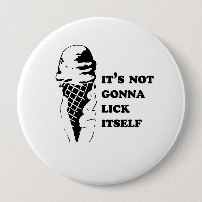 Gay Humour lick itself reverse .png 4 Inch Round Button (Front)