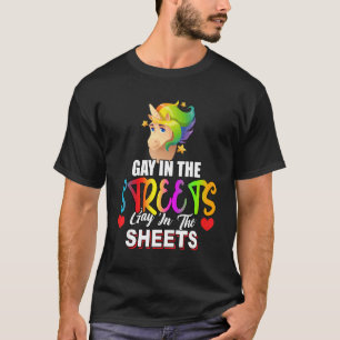 Gay In Streets Gay In The Sheets T-Shirt