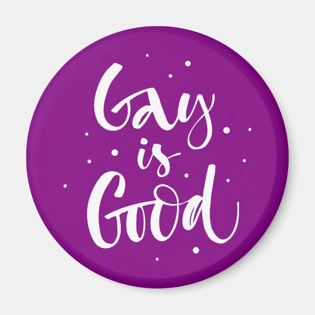 Gay is Good Magnet (Front)