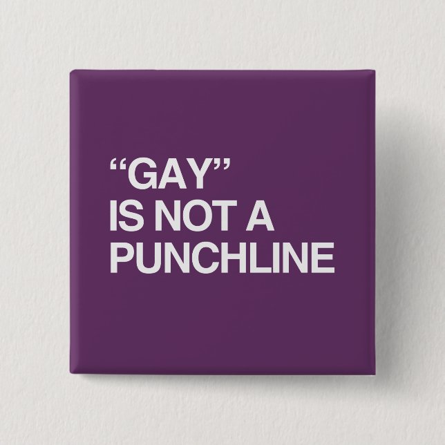 GAY IS NOT A PUNCHLINE 2 INCH SQUARE BUTTON (Front)