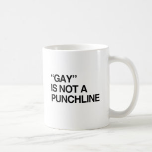 GAY IS NOT A PUNCHLINE.png Coffee Mug
