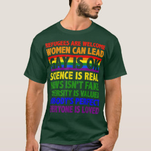 Gay Is Ok Refugees Are Welcome Women Can Lead Gay T-Shirt